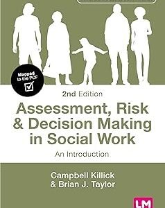 Assessment, Risk and Decision Making in Social Work by Campbell Killick – Edition 2024