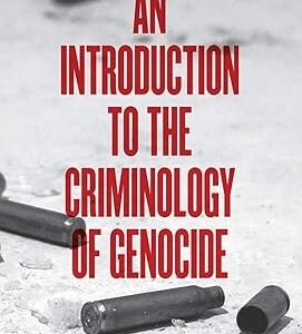 An Introduction to the Criminology of Genocide by William R. Pruitt – Edition 2021