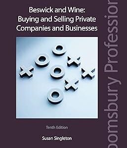 Beswick and Wine: Buying and Selling Private Companies and Businesses by Susan Singleton – Edition 2018