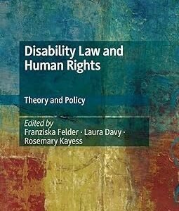 Disability Law and Human Rights by Franziska Felder – Edition 2022