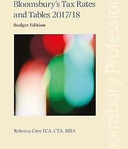 Bloomsbury’s Tax Rates and Tables 2017/18 by Rebecca Cave – Edition 2017