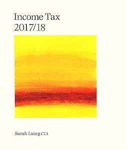 Core Tax Annual: Income Tax 2017/18 by Sarah Laing – Edition 2017