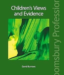 Children’s Views and Evidence by David Burrows – Edition 2017