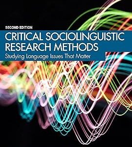 Critical Sociolinguistic Research Methods by Monica Heller – 2nd Edition 2024