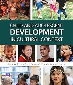 Child and Adolescent Development in Cultural Context by Dr. Jennifer E. Lansford PhD – Edition 2021