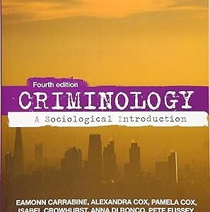 Criminology: A Sociological Introduction by Eamon Carrabine – Edition 2020