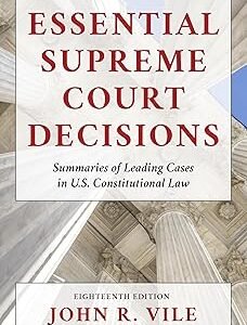 Essential Supreme Court Decisions by John R. Vile Dean of University Honors – Edition 2022