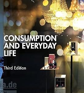 Consumption and Everyday Life by Mark Paterson – Edition 2023