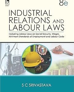 Industrial Relations And Labour Laws by S.C. Srivastava – Edition 2022