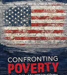 Confronting Poverty: Economic Hardship in the United States by Mark Robert Rank – Edition 2021