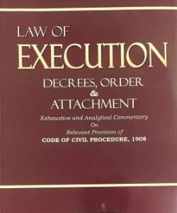 Mitra’s  Law Of Execution Decrees, Order & Attachment – Edition 2024