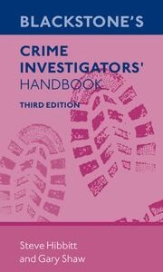 Blackstone’s Crime Investigators’ Handbook by Steve Hibbitt and Gary Shaw – Edition 2023