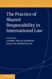 The Practice of Shared Responsibility in International Law by André Nollkaemper – Edition 2024