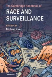 The Cambridge Handbook of Race and Surveillance by Michael Kwet – Edition 2023