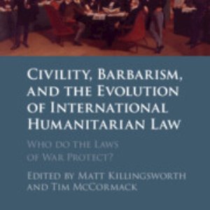 Civility, Barbarism and the Evolution of International Humanitarian Law by Matt Killingsworth – Edition 2024