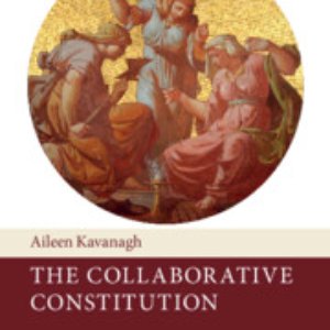 The Collaborative Constitution by Aileen Kavanagh – Edition 2023