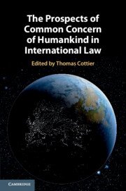 The Prospects of Common Concern of Humankind in International Law by Thomas Cottier – Edition 2023