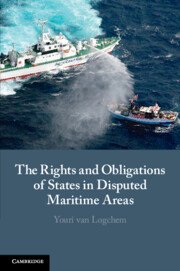 The Rights and Obligations of States in Disputed Maritime Areas by Youri van Logchem – Edition 2023