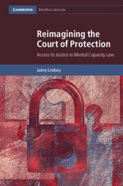 Reimagining the Court of Protection by Jaime Lindsey – Edition 2024