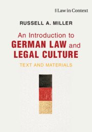 An Introduction to German Law and Legal Culture by Russell A. Miller – Edition 2024