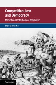 Competition Law and Democracy by Elias Deutscher – Edition 2024