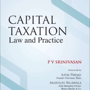 Capital Taxation Law and Practice by P V Srinivasan – Edition 2024