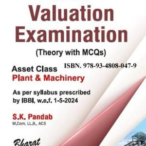 Valuation Examination (Theory with MCQs) – Plant & Machinery by S.K. Pandab – Edition 2024