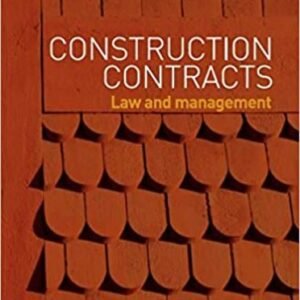 CONSTRUCTION CONTRACTS : LAW AND MANAGEMENT by JOHN MURDOCH, WILL HUGHES , RONAN CHAMPION – 5th Edition