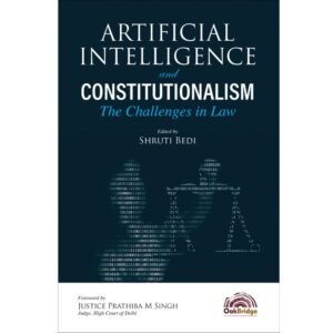 Artificial Intelligence and Constitutionalism : The Challenges in Law by Shruti Bedi – 1st Edition 2024