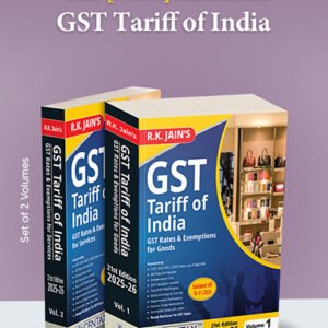 R.K. Jain’s GST Tariff of India – 21ST Edition 2025