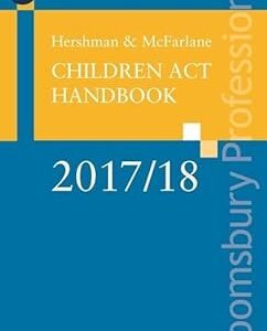 Hershman and McFarlane: Children Act Handbook 2017/18 by The Rt Hon Sir Andrew McFarlane – Edition 2017