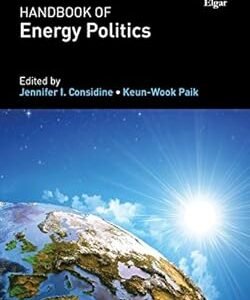 Handbook of Energy Politics by Jennifer I. Considine – Edition 2018