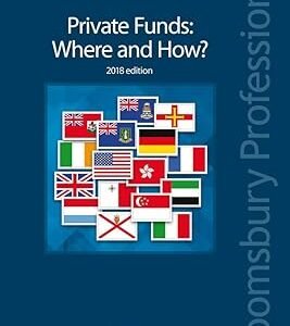 Private Funds: Where and How? by Dechert LLP – Edition 2018