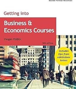 Getting into Business and Economics Courses by Imogen Riddick – Edition 2021