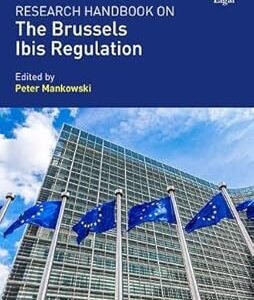 Research Handbook on the Brussels Ibis Regulation by Peter Mankowski – Edition 2020