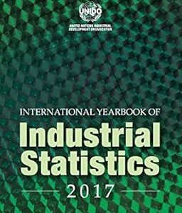 International Yearbook of Industrial Statistics by UNIDO – Edition 2017