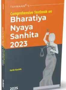 Taxmann’s Comprehensive Textbook on Bharatiya Nyaya Sanhita 2023 by Kartik Kaushik – Edition 2025