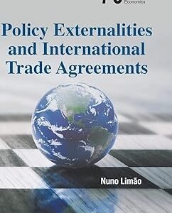 Policy Externalities And International Trade Agreements by Nuno Limao – Edition 2018