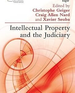 Intellectual Property and the Judiciary by Christophe Geiger – Edition 2018