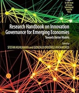 Research Handbook on Innovation Governance for Emerging Economies by Stefan Kuhlmann – Edition 2017