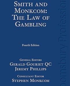 Smith and Monkcom: The Law of Gambling by Gerald Gouriet KC – Edition 2017