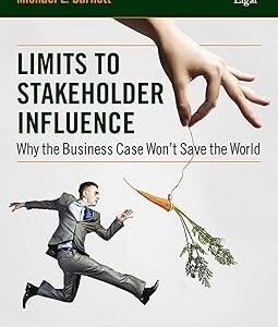 Limits to Stakeholder Influence by Michael L. Barnett – Edition 2018