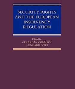 Security Rights and the European Insolvency Regulation by Gerard McCormack – Edition 2017