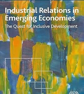 Industrial Relations in Emerging Economies by Chang-Hee Lee, Susan Hayter – Edition 2018