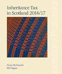 Inheritance Tax in Scotland 2016/17 by Fiona McDonald – Edition 2016