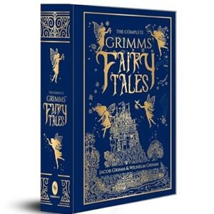 The Complete Grimms’ Fairy Tales by Jacob Grimm & Wilhelm Grimm – Edition 2020