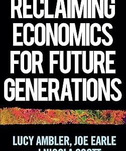 Reclaiming Economics for Future Generations: How the Monarchy Manages its Image and Our Money by Lucy Ambler – Edition 2022