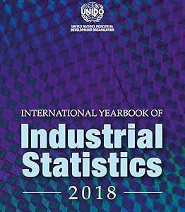 International Yearbook of Industrial Statistics by UNIDO – Edition 2018