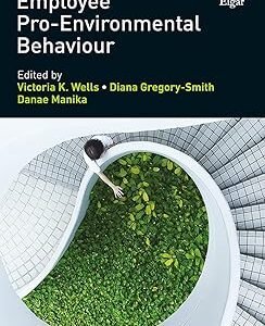 Research Handbook on Employee Pro-Environmental Behaviou by Victoria Wells – Edition 2018