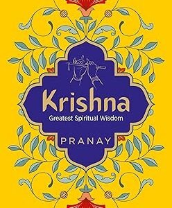 KRISHNA: Greatest Spiritual Wisdom by Pranay